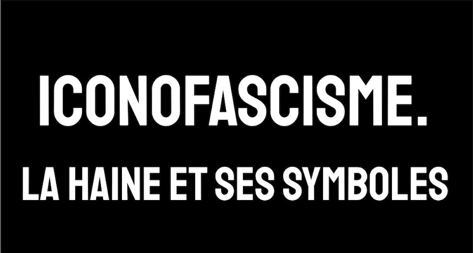 Iconofascisme. La haine et ses symboles | conférence de Geoffrey Dorne